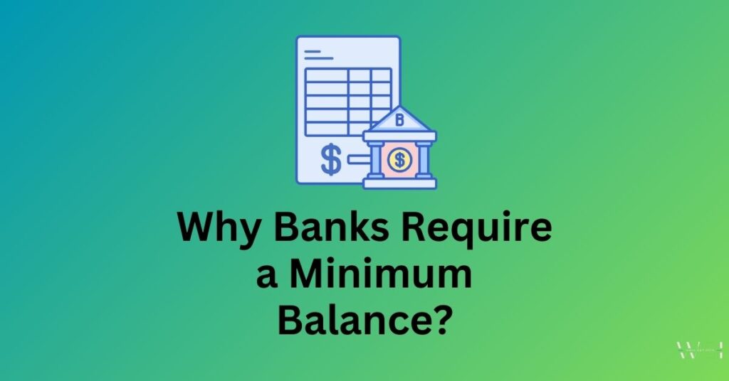 Why Banks Require a Minimum Balance