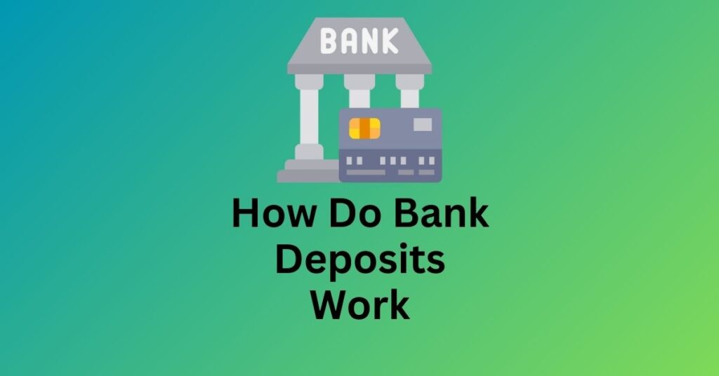 How Do Bank Deposits Work