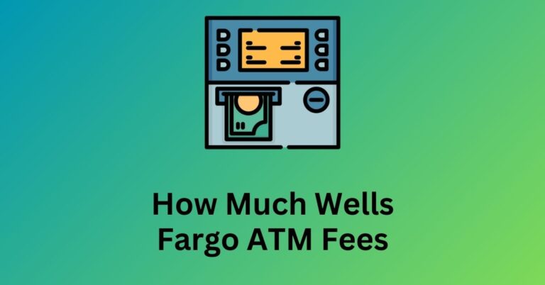 How Much Wells Fargo ATM Fees