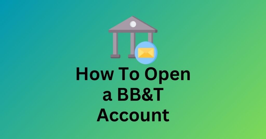 How To Open a BB&T Account